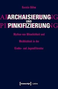 Archaisierung und Pinkifizierung - Kerstin Böhm - E-Book