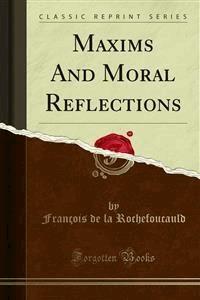 Maxims And Moral Reflections - François de La Rochefoucauld - E-Book