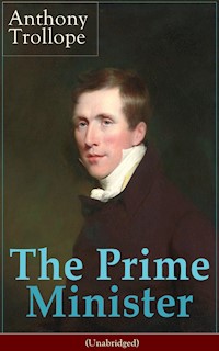 The Prime Minister (Unabridged) - Anthony Trollope - E-Book
