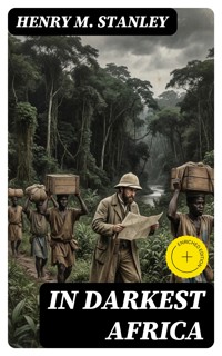 In Darkest Africa - Henry M. Stanley - E-Book