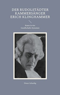 Der Rudolstädter Kammersänger Erich Klinghammer - Dieter Scheidig - E-Book