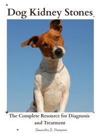 Dog Kidney Stones - Samantha D. Thompson - E-Book