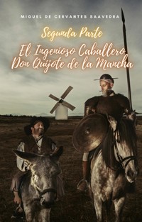 Segunda Parte El Ingenioso Caballero Don Quijote de la Mancha - Miguel de Cervantes Saavedra - E-Book