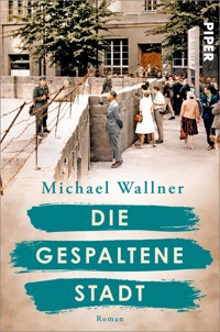 Die gespaltene Stadt - Michael Wallner - E-Book