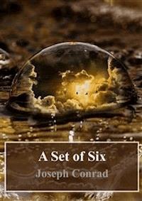 A Set Of Six - Joseph Conrad - E-Book