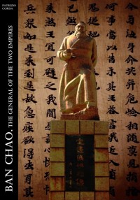 Ban Chao. The General of The Two Empires - Patrizio Corda - E-Book