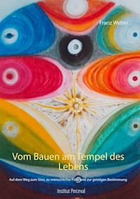 Vom Bauen am Tempel des Lebens - Franz Weber - E-Book