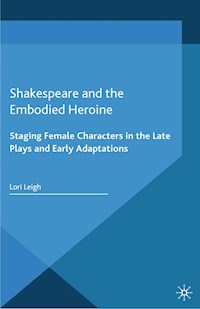 Shakespeare and the Embodied Heroine - L. Leigh - E-Book