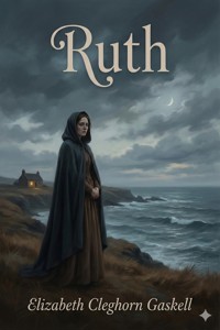 Ruth - Elizabeth Cleghorn Gaskell - E-Book