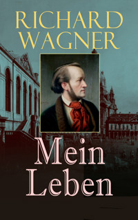 Richard Wagner: Mein Leben - Richard Wagner - E-Book