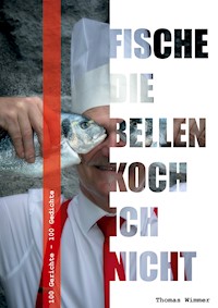 Fische die bellen, koch ich nicht ! - Thomas Wimmer - E-Book
