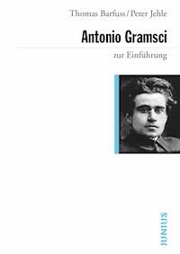 Antonio Gramsci zur Einführung - Thomas Barfuss - E-Book