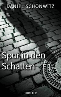 Spur in den Schatten - Daniel Schönwitz - E-Book