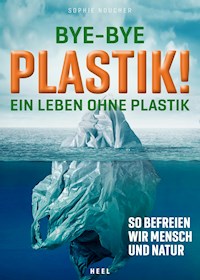 Bye-Bye Plastik! - Sophie Noucher - E-Book