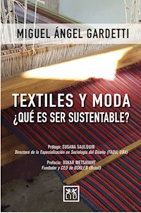 Textiles y moda ¿Qué es ser sustentable? - Miguel Angel Gardetti - E-Book