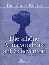 Die schöne Anna von Hake auf Scheventorf - Bernhard Köster - E-Book