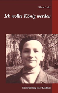 Ich wollte König werden - Klaus Funke - E-Book