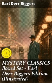 MYSTERY CLASSICS Boxed Set - Earl Derr Biggers Edition (Illustrated) - Earl Derr Biggers - E-Book