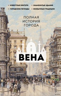 Вена. Полная история города - Франц Райнельт - E-Book
