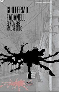 El hombre mal vestido - Guillermo Fadanelli - E-Book