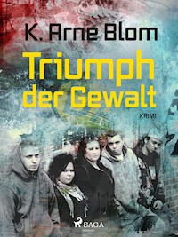 Triumph der Gewalt - Karl Arne Blom - E-Book