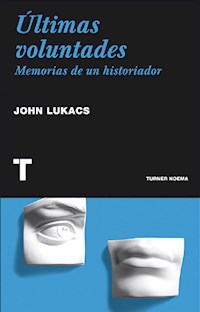 Últimas voluntades - John Lukacs - E-Book