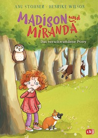 Madison und Miranda – Das verschwundene Pony - Anu Stohner - E-Book