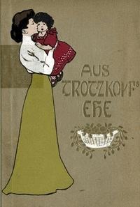 Aus Trotzkopf's Ehe - Wildhagen, Else - kostenlos E-Book