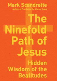 The Ninefold Path of Jesus - Mark Scandrette - E-Book