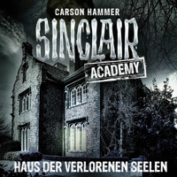 John Sinclair, Sinclair Academy, Folge 7: Haus der verlorenen Seelen (Gekürzt) - Carson Hammer - Hörbuch
