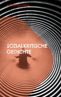 Sozialkritische Gedichte - Mathias Bellmann - E-Book