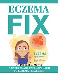 Eczema Fix - Dr. Michael C. Melvin - E-Book