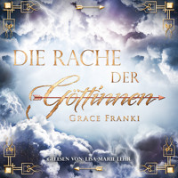 Die Rache der Göttinnen - Grace Franki - Hörbuch