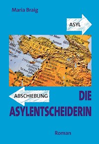 Die Asylentscheiderin - Maria Braig - E-Book