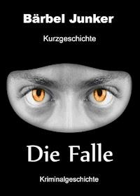 Die Falle - Bärbel Junker - E-Book