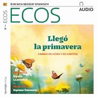 Spanisch lernen Audio - Frühling: Zeitumstellung und Änderung der Gewohnheiten - Spotlight Verlag - Hörbuch
