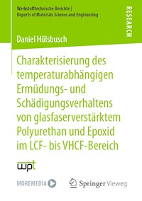 Charakterisierung des temperaturabhängigen Ermüdungs- und Schädigungsverhaltens von glasfaserverstärktem Polyurethan und Epoxid im LCF- bis VHCF-Bereich - Daniel Hülsbusch - E-Book