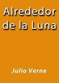 Alrededor de la Luna - Julio Verne - E-Book