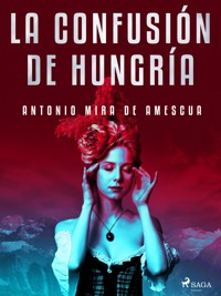 La confusión de Hungría - Antonio Mira de Amescua - E-Book