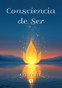 Consciencia de Ser - Ave:Fenix - E-Book
