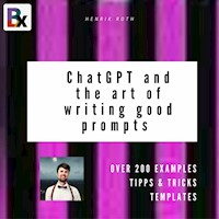 ChatGPT and the art of writing good prompts for AI-generated content - Henrik Roth - Hörbuch