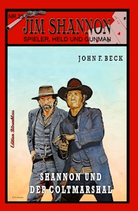 JIM SHANNON Band 23: Shannon und der Coltmarshal - John F. Beck - E-Book
