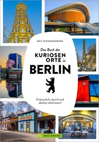 Das Buch der kuriosen Orte in Berlin - Grit Schwarzenburg - E-Book