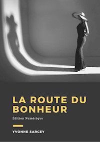 La route du bonheur - Yvonne Sarcey - E-Book