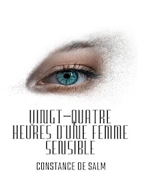 Vingt-quatre heures d'une femme sensible - Constance de Salm - E-Book