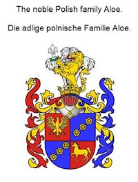 The noble Polish family Aloe. Die adlige polnische Familie Aloe. - Werner Zurek - E-Book
