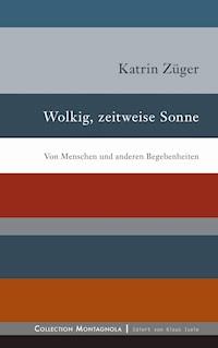 Wolkig, zeitweise Sonne - Katrin Züger - E-Book