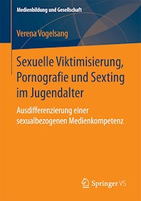 Sexuelle Viktimisierung, Pornografie und Sexting im Jugendalter - Verena Vogelsang - E-Book