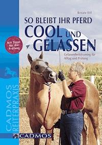 So bleibt Ihr Pferd cool und gelassen - Renate Ettl - E-Book