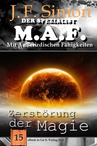 Zerstörung der Magie (Der Spezialist M.A.F. 15) - J.F. Simon - E-Book